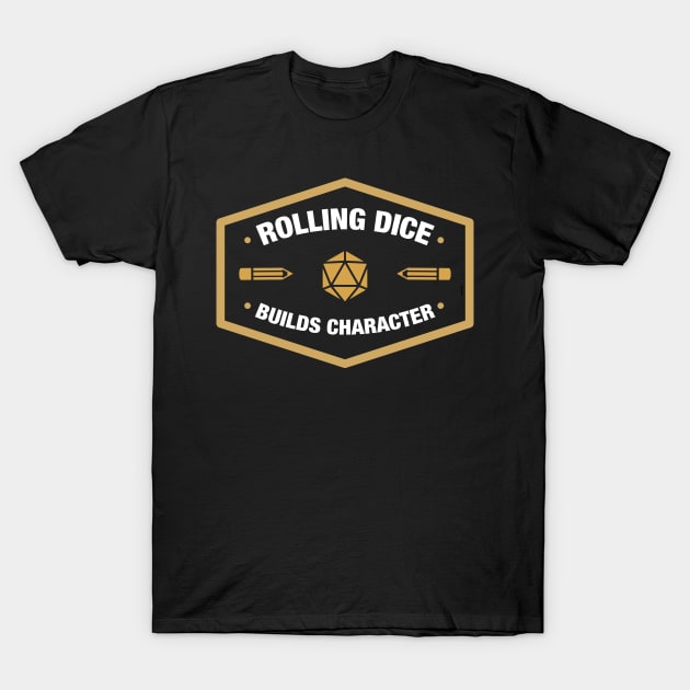 Rolling Dice Builds Character - RPG Roleplay T-Shirt by pixeptional